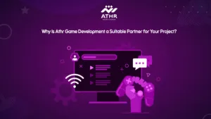 Why Is Athr Game Development a Suitable Partner for Your Project?