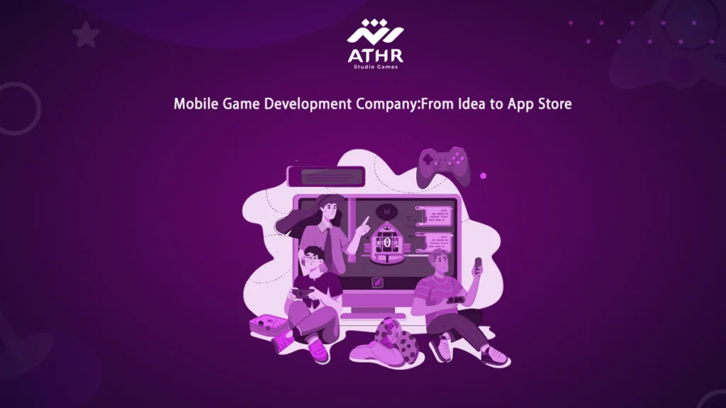 Mobile Game Development Company_From Idea to App Store
