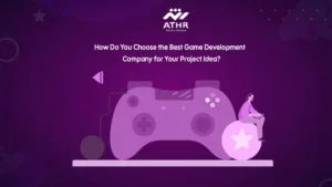 How Do You Choose the Best Game Development Company for Your Project Idea?