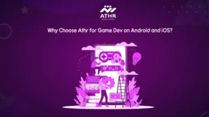 Why Choose Athr for Game Dev on Android and