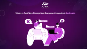 Mistakes to Avoid When Choosing Game Development Companies in Saudi Arabia