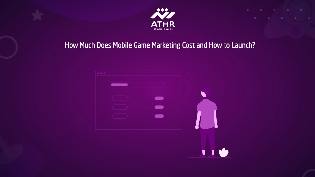 How Much Does Mobile Game Marketing Cost and How to Launch?