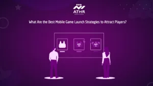 What Are the Best Mobile Game Launch Strategies to Attract Players?